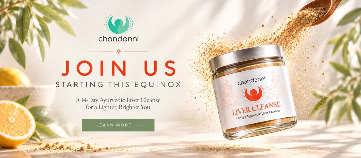 Join us starting this equinox. A 14-Day Ayurvedic Liver Cleanse for a Lighter, Brighter You. Learn more.
